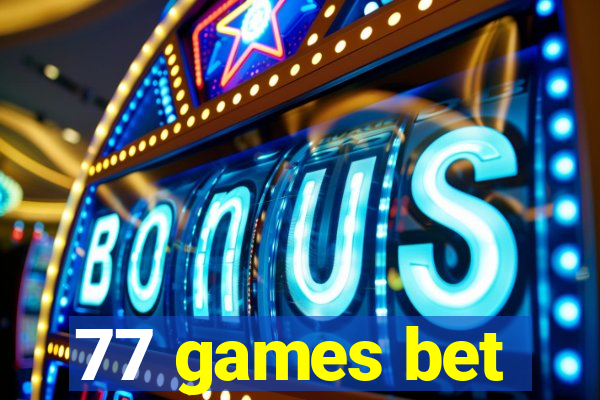 77 games bet